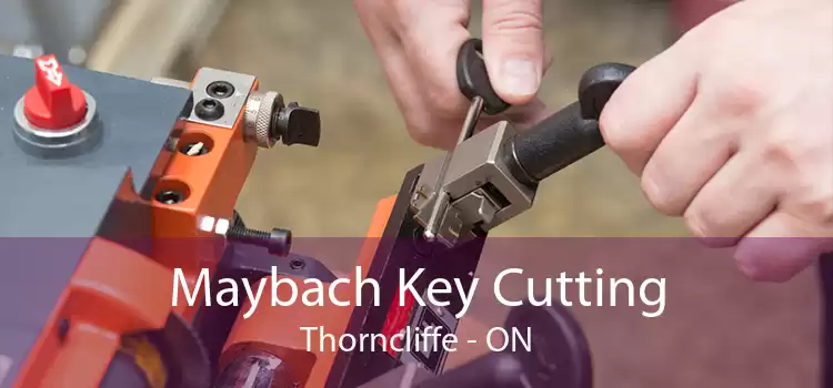 Maybach Key Cutting Thorncliffe - ON