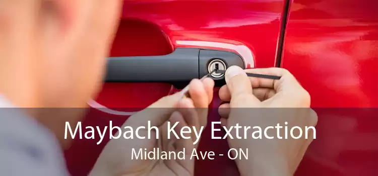 Maybach Key Extraction Midland Ave - ON
