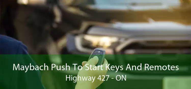 Maybach Push To Start Keys And Remotes Highway 427 - ON