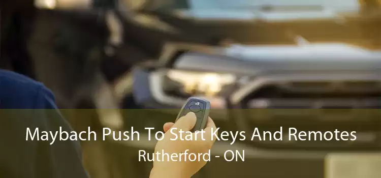 Maybach Push To Start Keys And Remotes Rutherford - ON