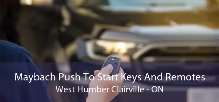 Maybach Push To Start Keys And Remotes West Humber Clairville - ON
