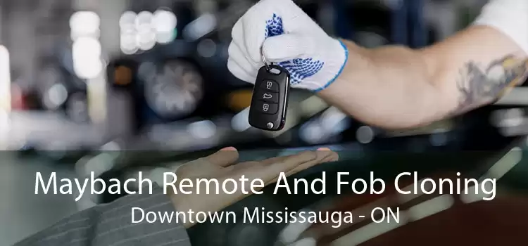 Maybach Remote And Fob Cloning Downtown Mississauga - ON