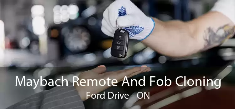 Maybach Remote And Fob Cloning Ford Drive - ON