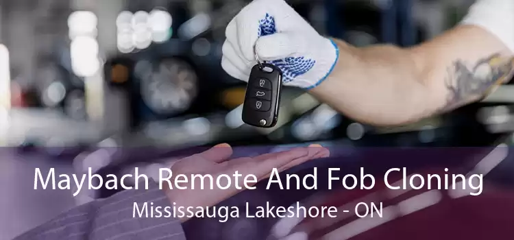 Maybach Remote And Fob Cloning Mississauga Lakeshore - ON