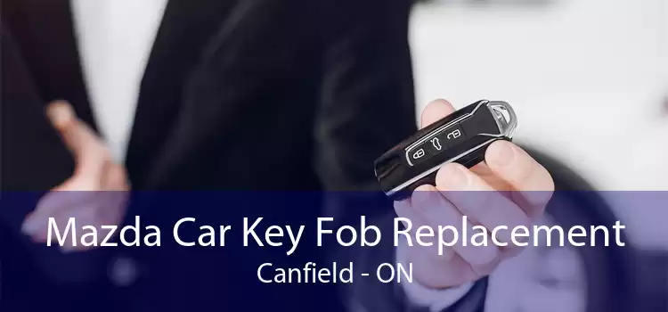 Mazda Car Key Fob Replacement Canfield - ON