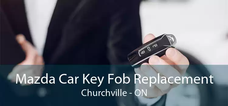 Mazda Car Key Fob Replacement Churchville - ON