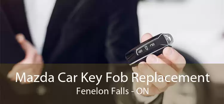 Mazda Car Key Fob Replacement Fenelon Falls - ON