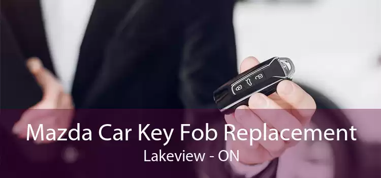Mazda Car Key Fob Replacement Lakeview - ON