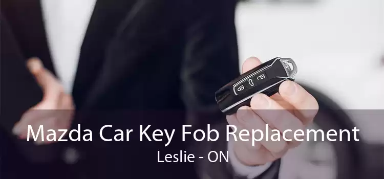 Mazda Car Key Fob Replacement Leslie - ON