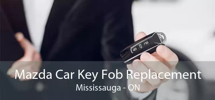 Mazda Car Key Fob Replacement Mississauga - ON