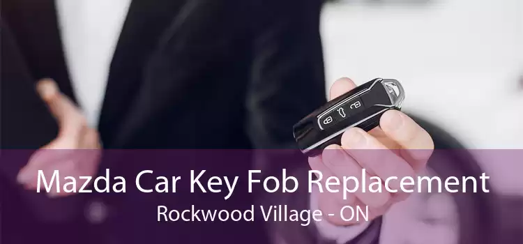Mazda Car Key Fob Replacement Rockwood Village - ON