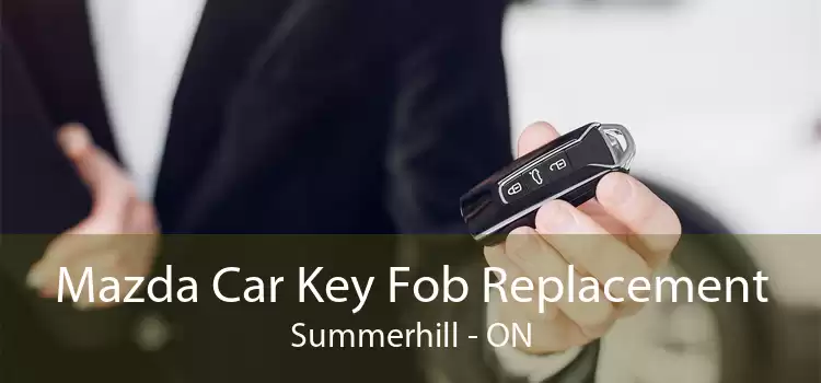 Mazda Car Key Fob Replacement Summerhill - ON