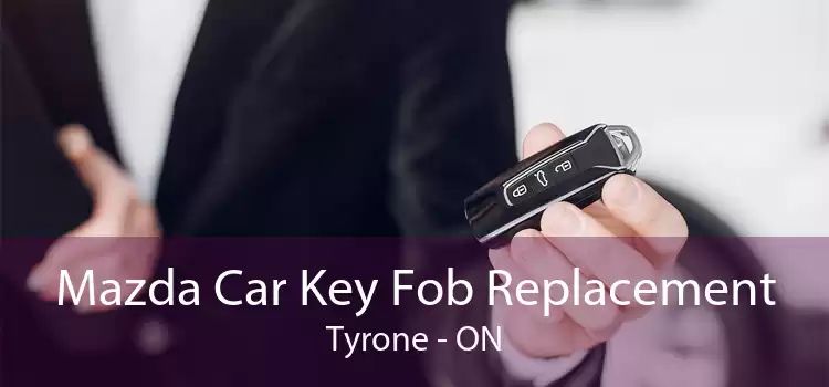 Mazda Car Key Fob Replacement Tyrone - ON