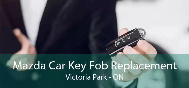 Mazda Car Key Fob Replacement Victoria Park - ON
