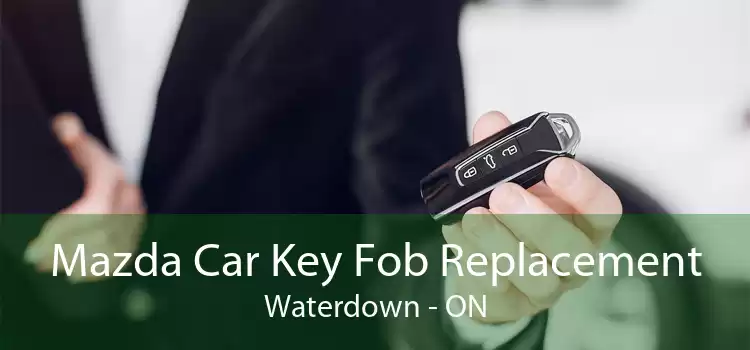 Mazda Car Key Fob Replacement Waterdown - ON