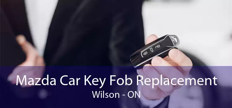 Mazda Car Key Fob Replacement Wilson - ON