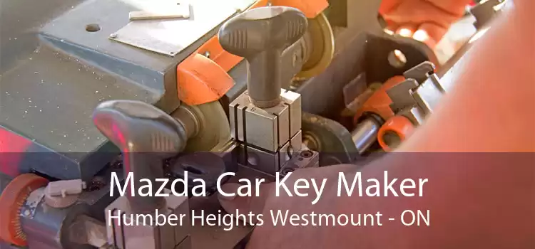 Mazda Car Key Maker Humber Heights Westmount - ON