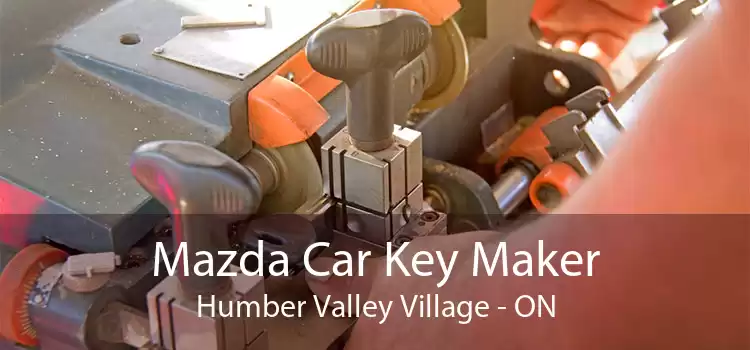 Mazda Car Key Maker Humber Valley Village - ON