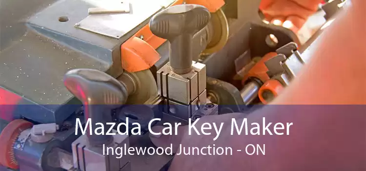 Mazda Car Key Maker Inglewood Junction - ON
