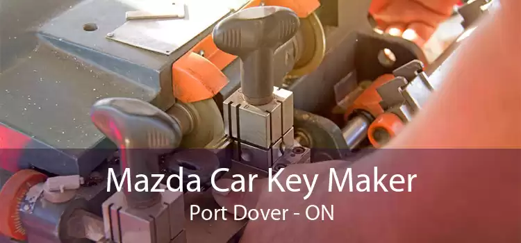Mazda Car Key Maker Port Dover - ON