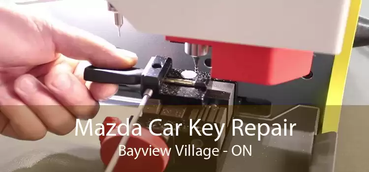 Mazda Car Key Repair Bayview Village - ON