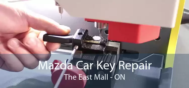 Mazda Car Key Repair The East Mall - ON