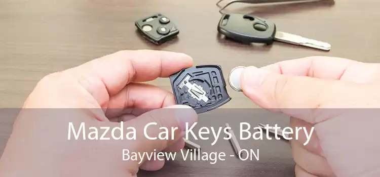 Mazda Car Keys Battery Bayview Village - ON