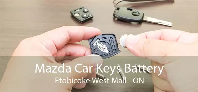 Mazda Car Keys Battery Etobicoke West Mall - ON