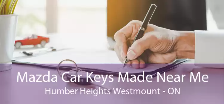 Mazda Car Keys Made Near Me Humber Heights Westmount - ON