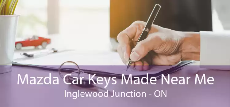 Mazda Car Keys Made Near Me Inglewood Junction - ON