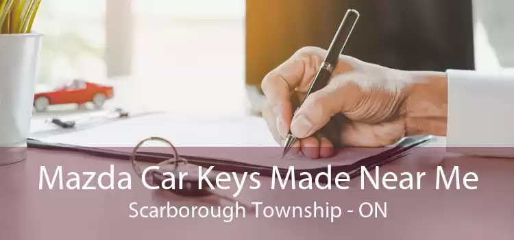 Mazda Car Keys Made Near Me Scarborough Township - ON