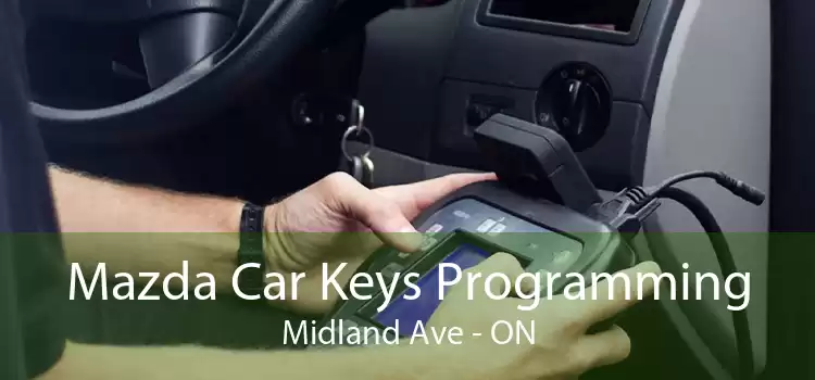 Mazda Car Keys Programming Midland Ave - ON