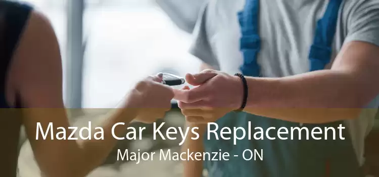 Mazda Car Keys Replacement Major Mackenzie - ON