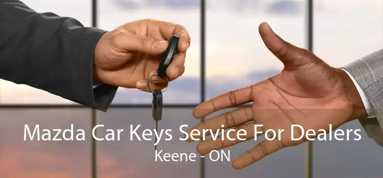Mazda Car Keys Service For Dealers Keene - ON