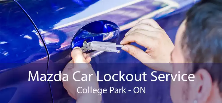 Mazda Car Lockout Service College Park - ON