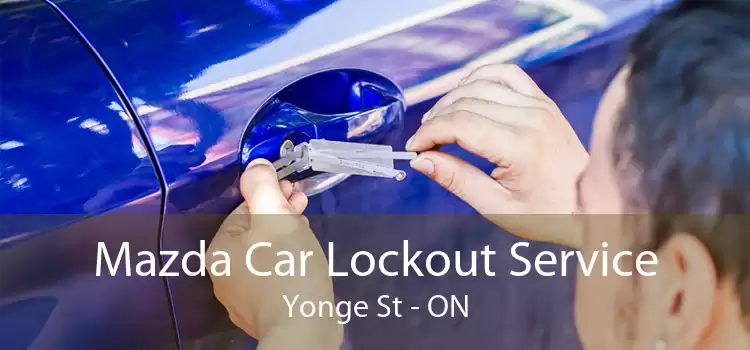 Mazda Car Lockout Service Yonge St - ON