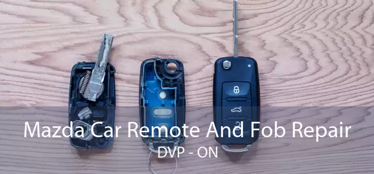 Mazda Car Remote And Fob Repair DVP - ON