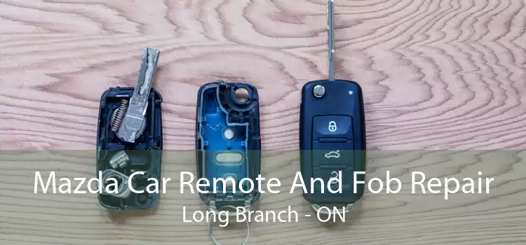 Mazda Car Remote And Fob Repair Long Branch - ON