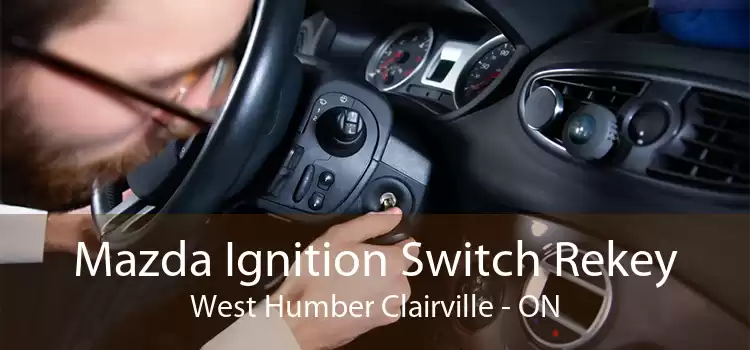 Mazda Ignition Switch Rekey West Humber Clairville - ON
