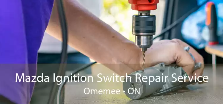 Mazda Ignition Switch Repair Service Omemee - ON