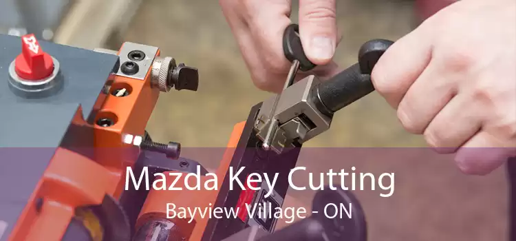 Mazda Key Cutting Bayview Village - ON