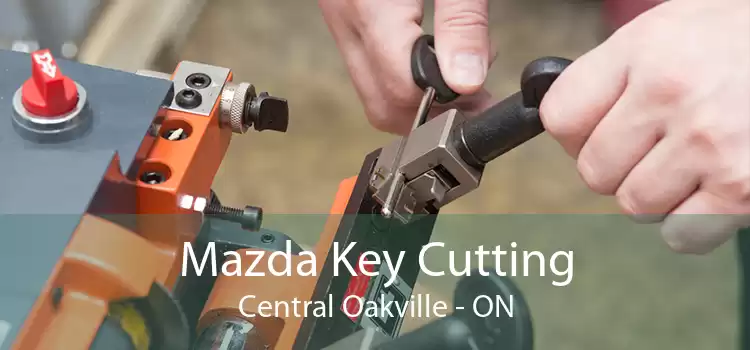 Mazda Key Cutting Central Oakville - ON