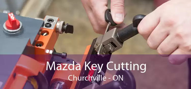 Mazda Key Cutting Churchville - ON