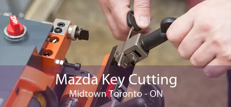 Mazda Key Cutting Midtown Toronto - ON