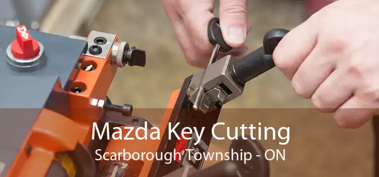 Mazda Key Cutting Scarborough Township - ON