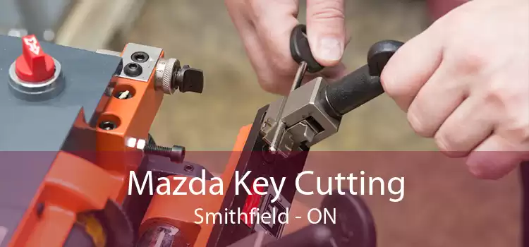 Mazda Key Cutting Smithfield - ON