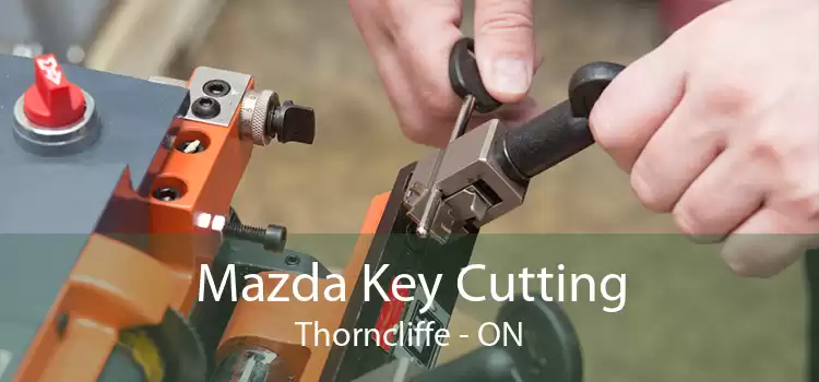 Mazda Key Cutting Thorncliffe - ON