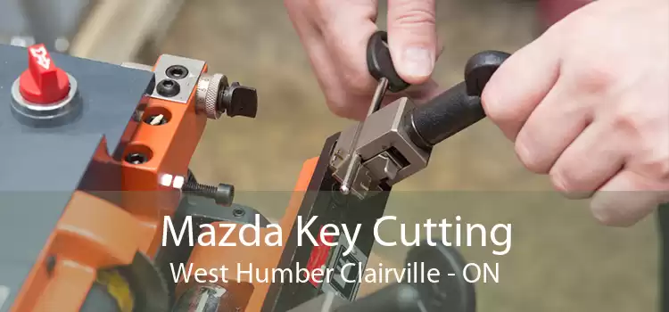 Mazda Key Cutting West Humber Clairville - ON