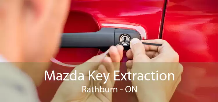 Mazda Key Extraction Rathburn - ON