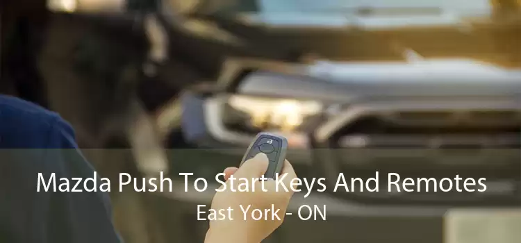 Mazda Push To Start Keys And Remotes East York - ON